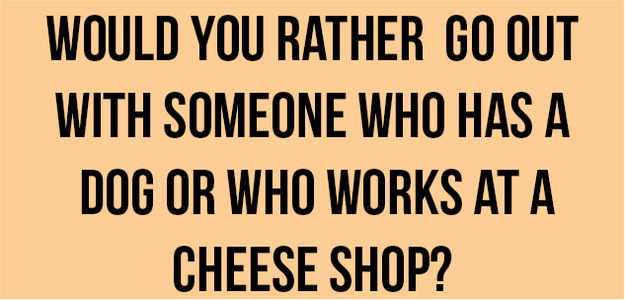 You're Only Allowed One: Dogs Or Cheese