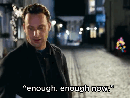 "I know Mark’s grand gesture in Love Actually is a topic of debate but the bit where he walks off and quietly says to himself ‘enough, enough now’ always gives me chills."Submitted by stephaniex1991.