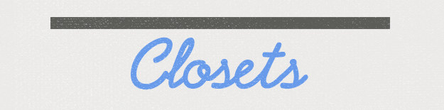 A graphic that reads &quot;Closets&quot;