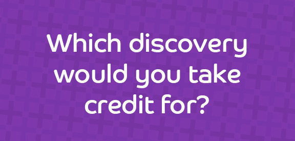 Which Groundbreaking Scientific Discovery Will You Be Known For?