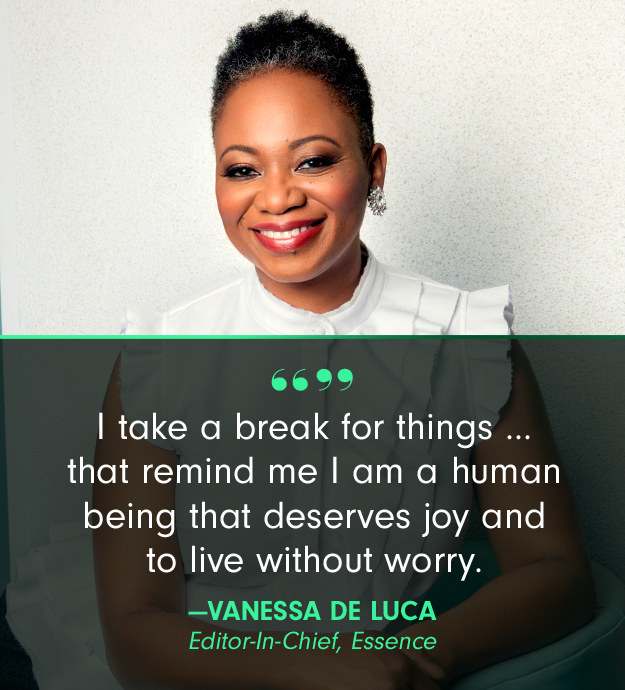 Editor-in-Chief at Essence, Vanessa De Luca, actively reminds herself that she's a human who deserves to live without worry.