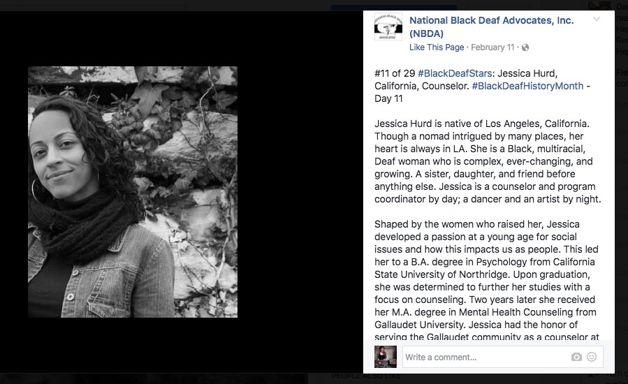 The accomplishments of individuals who are deaf and black have long been overlooked, lost to the volumes of mainstream history. In an effort to amplify the work of the black deaf community, the National Black Deaf Advocates (NBDA) used the month of February (Black History Month in the US) to highlight 29 contemporary Americans who are making history in their own way. On their Facebook page NBDA featured an awesome spotlight series of #BlackDeafStars-- one for each day-- ranging from deaf interpreters to artists to social workers, and everything in between!