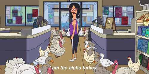 Linda: I am the alpha turkey.