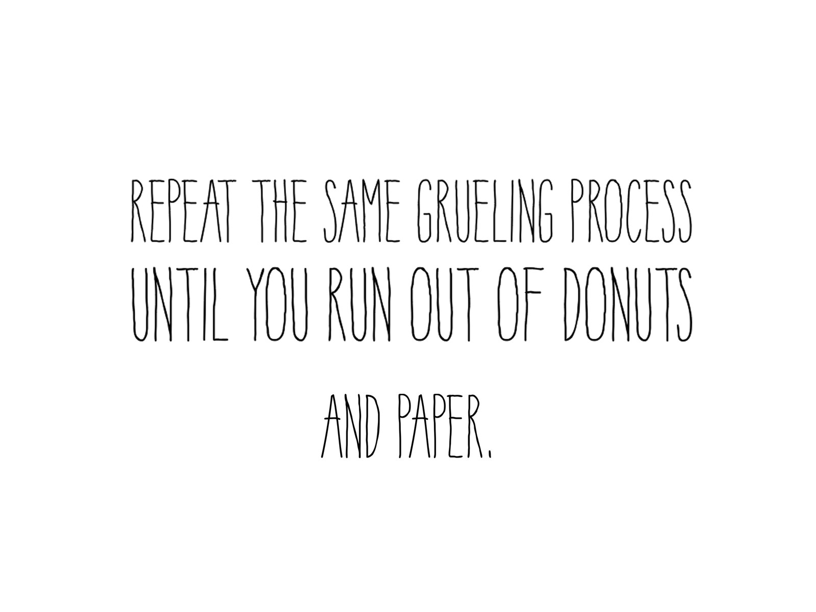 Remember, crushes come and go but at least donuts remain consistent.