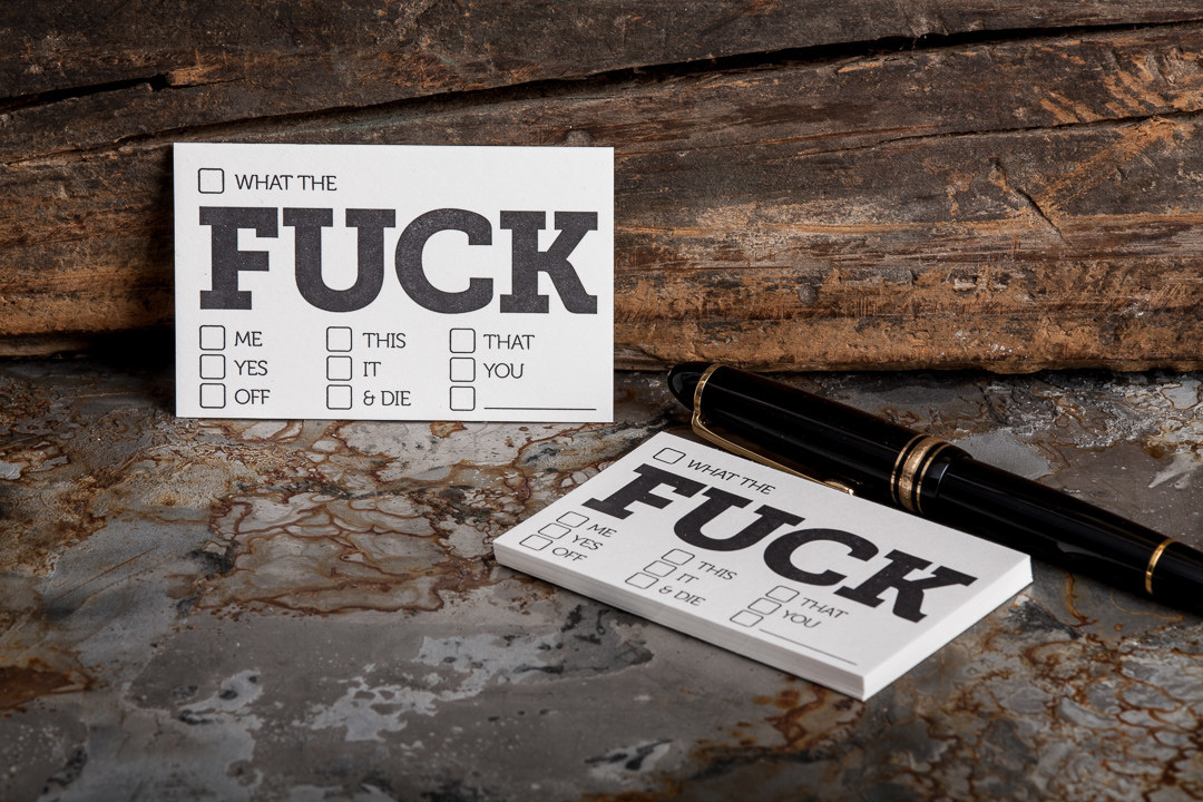 Extraordinary set of 20 cards perfect for those inevitable times you can't take it any longer. Fuck this and that conversation cards, business cards...Great as an ice-breaker or just an honest act of constructive criticism.Letterpress printed on a 1965 Heidelberg Windmill