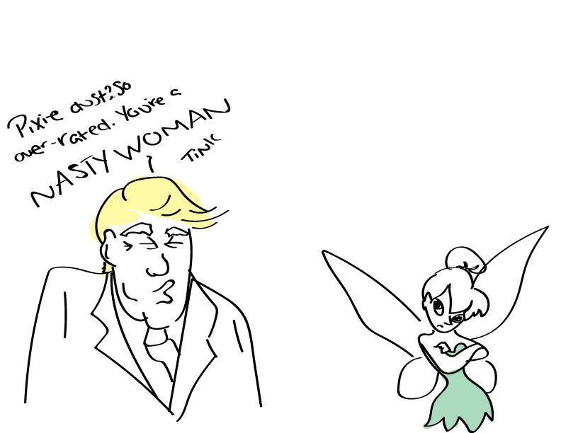 Trump: Pixie dust? So over-rated. You're a nasty woman, Tink.