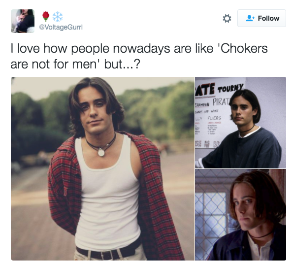 Men are wearing chokers now