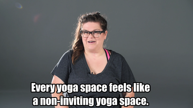 But all of the women felt like yoga spaces were not inclusive of all body shapes…