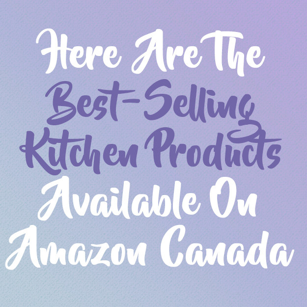 Here Are The Best-Selling Kitchen Products On  Canada