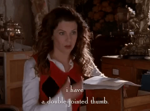 You're double-jointed!