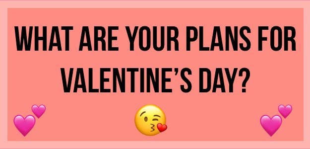 Tell Us Your Valentine S Day Plans And We Ll Guess Your Age And Location