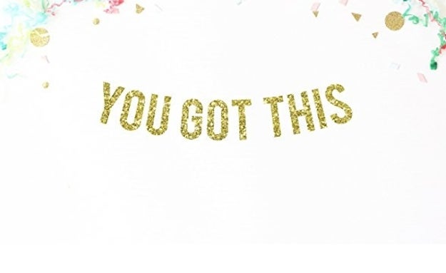 This glittering, golden, positive affirmation.