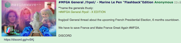 For instance, in a recent thread called "#MFGA General" — or "Make France Great Again" — on 4chan's /pol/ message board, users were making jokes about a music genre called "vaporwave" and discussing whether they should spread a version called "Marinewave" named after Marine Le Pen, the leader of the National Front.