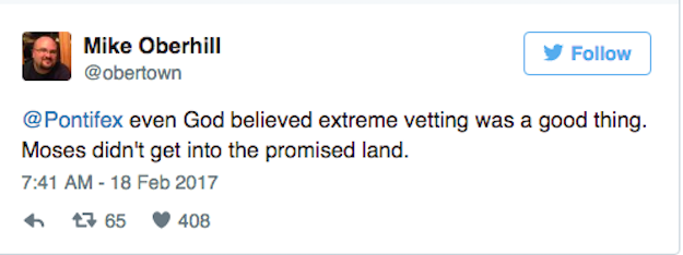 A common theme is that God is a huge fan of Trump's policies on immigrants. "Even God believed extreme vetting was a good thing. Moses didn't get into the promised land."