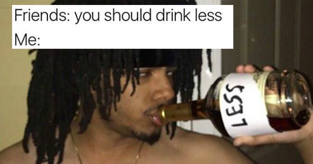 101 Memes That You Ll Relate To If You Ve Ever Been Drunk