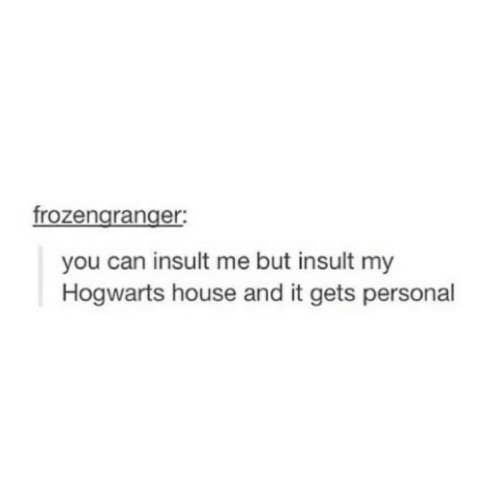 'Você pode me insultar, mas insultar minha Casa de Hogwarts é pegar pelo lado pessoal'