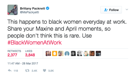 She tweeted how these instances of racism against black women in the workplace were all too common, and urged black women to share their "Maxine and April" stories using the hashtag #BlackWomenAtWork.