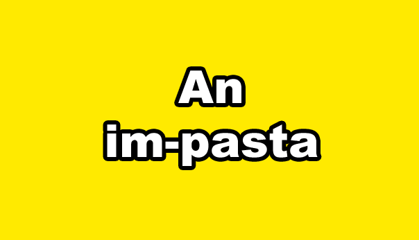 An im-pasta