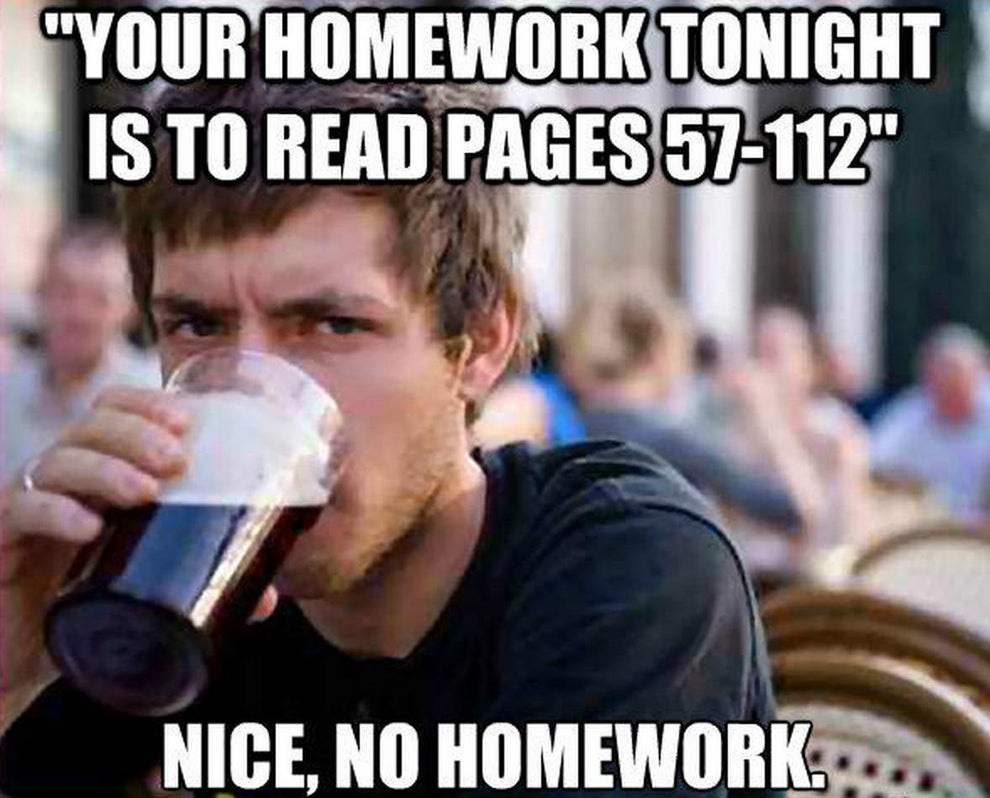 To have too much homework. Man drinking meme.