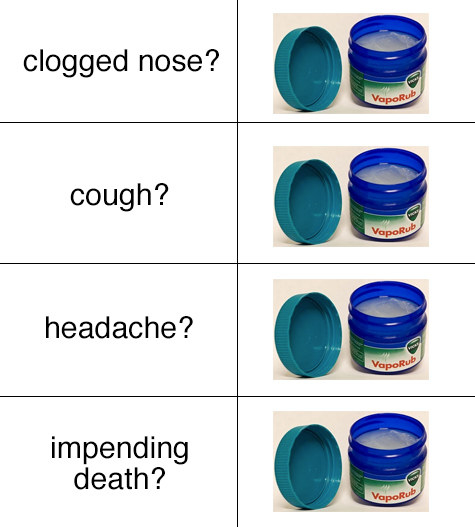 And finally, what's in Vicks VapoRub that can cure literally anything?