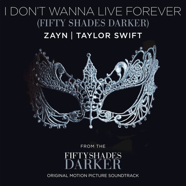 You know Taylor Swift and Zayn Malik's 50 Shades Darker song "I Don't Wanna Live Forever"?