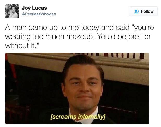 You wear too much makeup