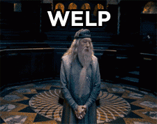 Welp is right, Dumblebore.