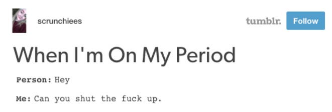 18 Things You Absolutely Cannot Do When You Re On Your Period