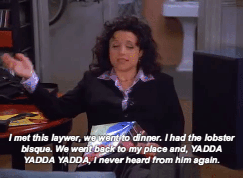 What it means: "Etc.," "blah blah blah," and other phrases like that.Origin: A 1997 episode of Seinfeld in which George's girlfriend Marcy says the phrase "yadda yadda yadda" to shorten her stories.