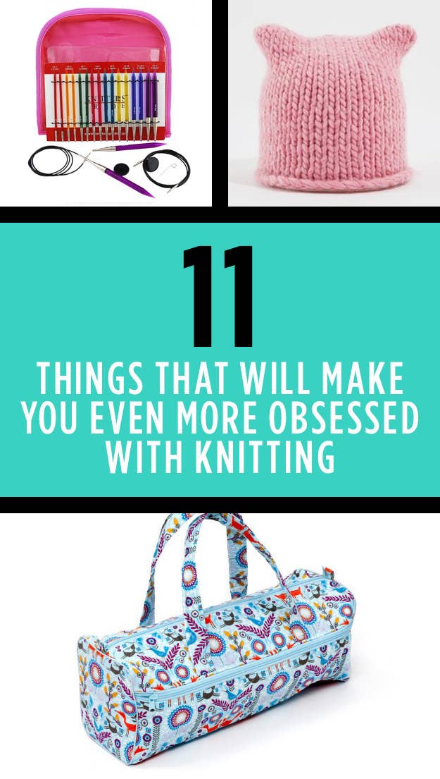 11 Things That Will Make You Even More Obsessed With Knitting