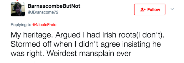 And there are seemingly NO LIMITS on what men will mansplain to women.