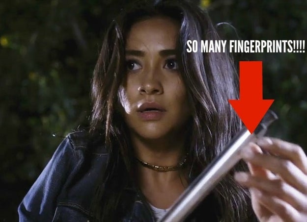 Every time the Liars break into places or handle evidence and they DON'T WEAR GLOVES.