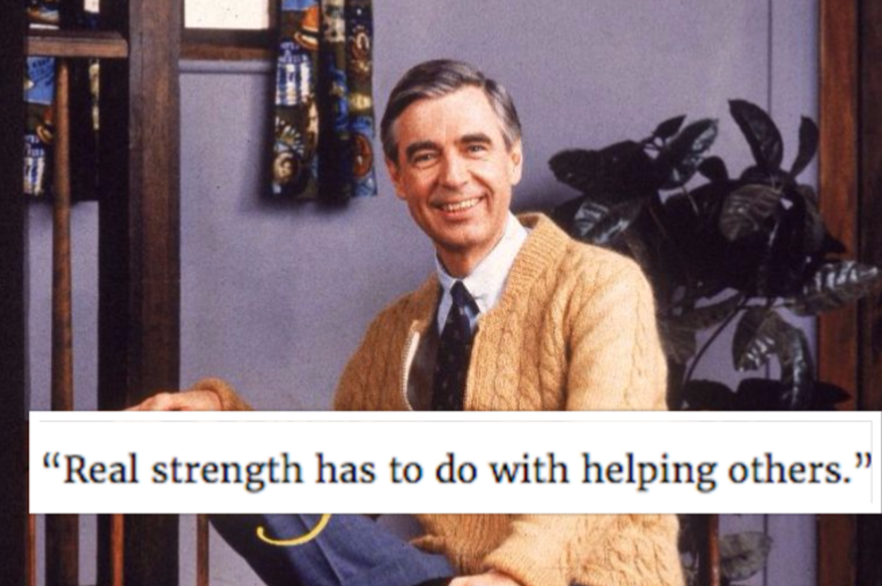 All quotes by Mr. Rogers. I read these when I'm down or upset. Thought it  might help someone else. [Image] : r/GetMotivated, image size:1250x830