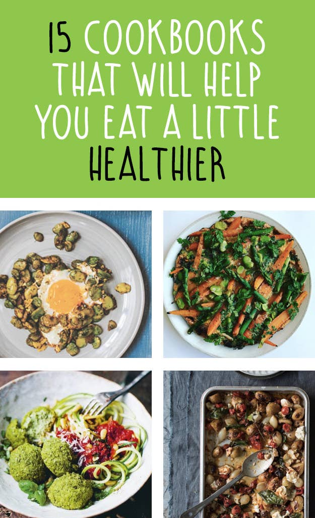 15 Cookbooks That Will Help You Eat A Little Healthier