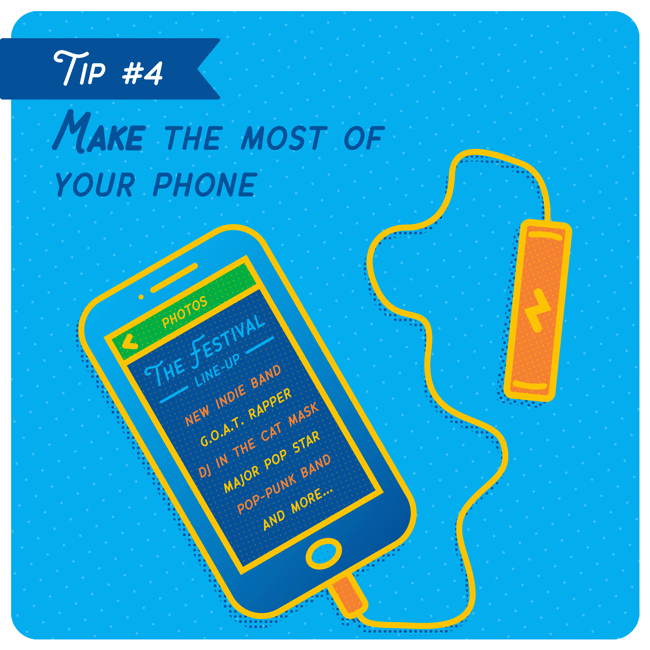 If you’re worried about your phone’s battery, consider screenshotting the lineup instead of using the internet or the festival’s app. If you want to worry less about your phone’s battery, bring a portable charger. Seriously, you’ll be glad you did.
