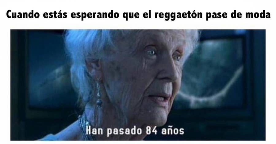 16 Memes Que Te Representan Si El Reggaeton Es Lo Peor Que Te Paso En La Vida