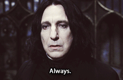 Y con un simple "always", la idea que todos teníamos de Snape, cambió para siempre.