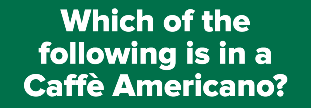 Which of the following is in a Caffè Americano?