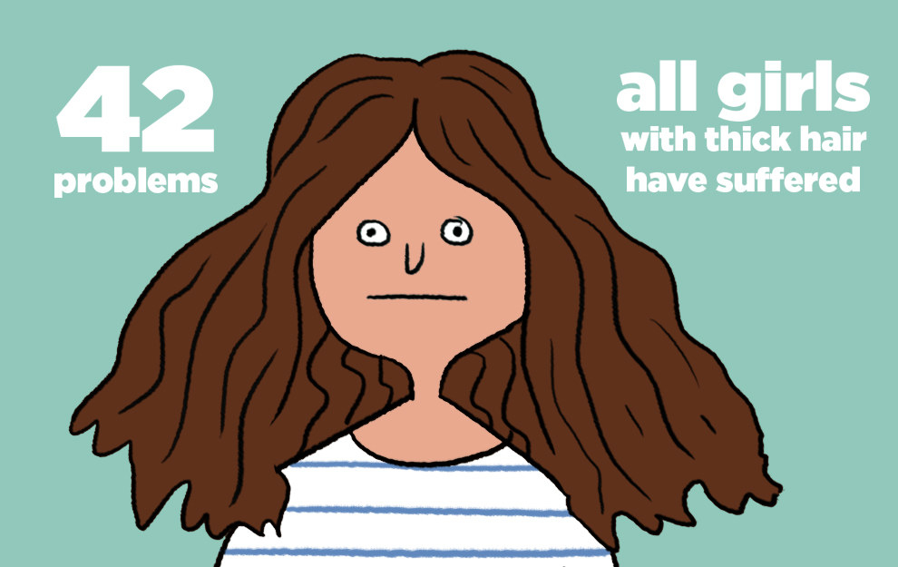 42 Problems All Girls With Thick Hair Have Gone Through