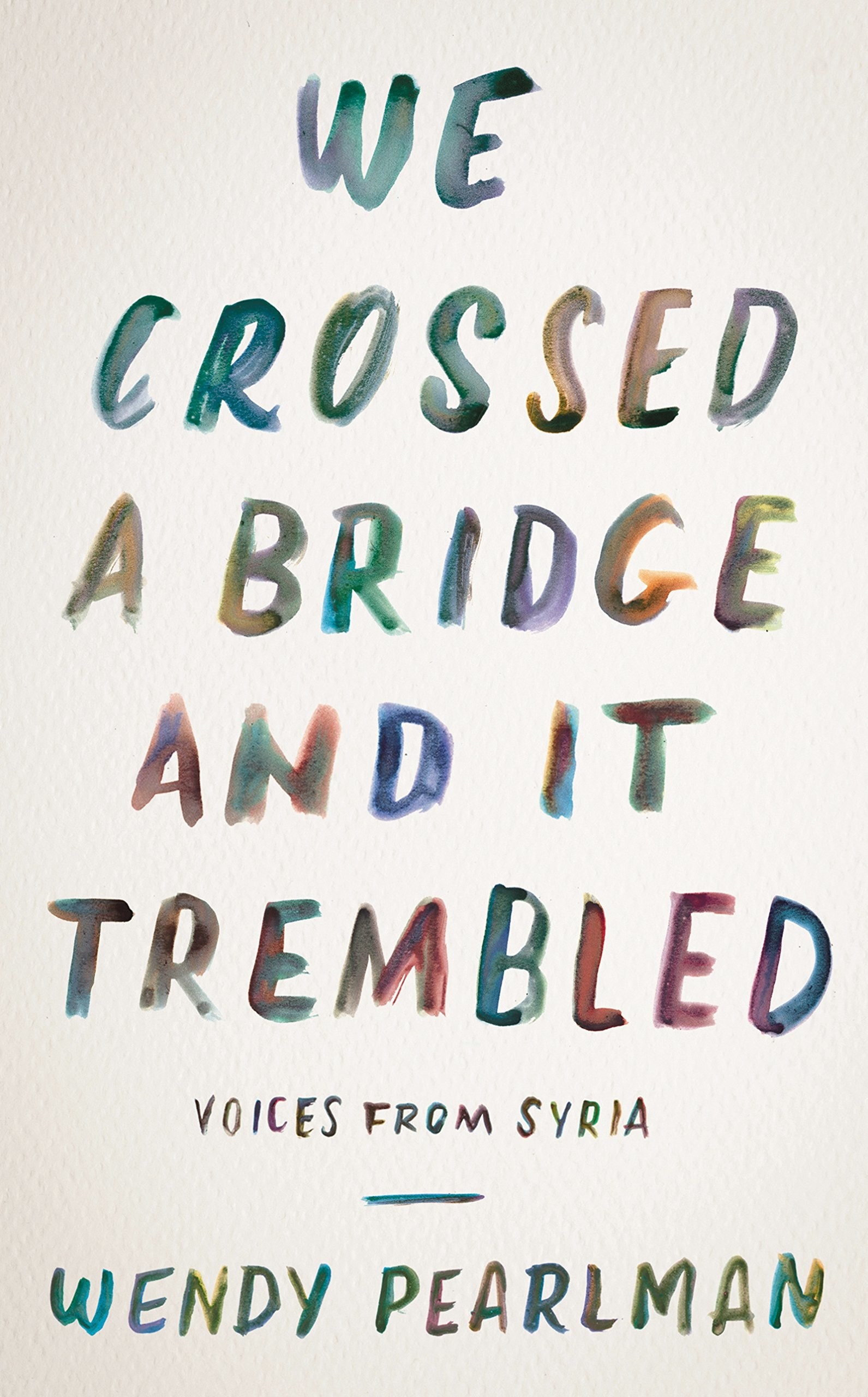 We Crossed a Bridge and It Trembled is a collection of heart-wrenching, brave, and intimate stories from war-torn Syria during the Arab Spring. Delve into the lives of those most affected by one of history's most violent revolutions and learn how they survived with their hope and their courage intact.