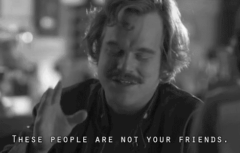 The cliché from the film Almost Famous rings true. They're not your friends – be careful, otherwise you'll feel terrible if their next album is shit.