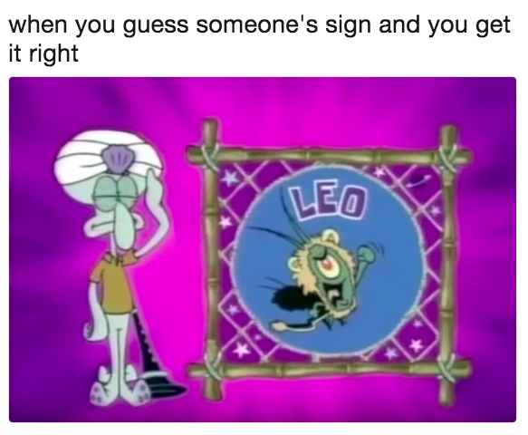 Scene for the sign of Leo from &quot;Astrology With Squidward&quot;: &quot;When you guess someone&#x27;s sign and you get it right&quot;