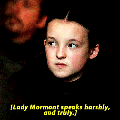 Lady Lyanna Mormont: Everyone wants to be you.
