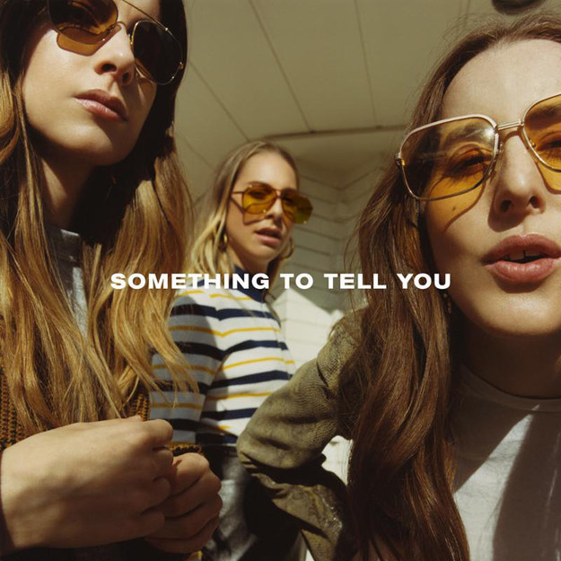 "Something to Tell You" by Haim