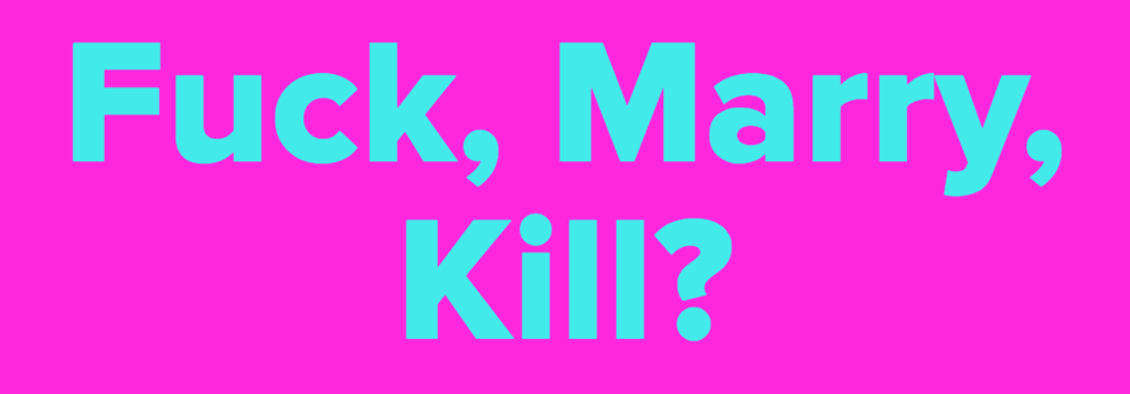 The Ultimate Game Of Thrones Fuck Marry Kill