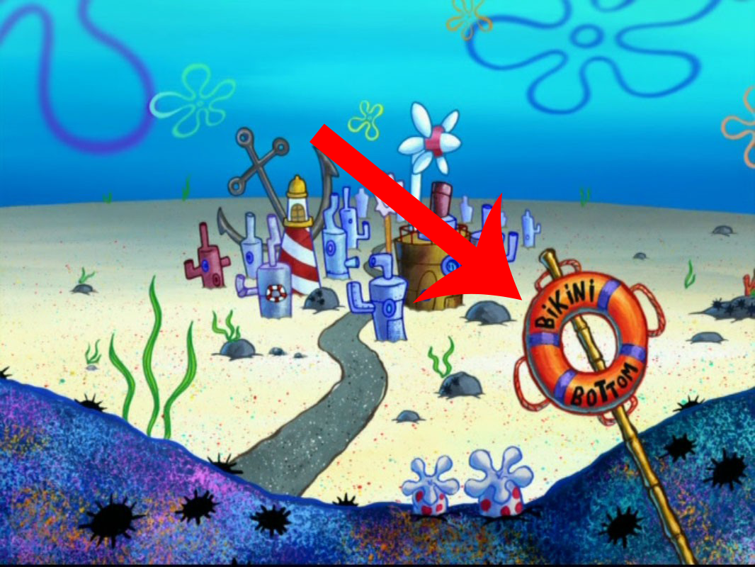 Or the fact that Spongebob lives in Bikini Bottom. 
