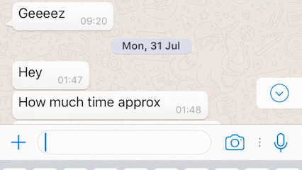 Instead of long-pressing a message, and then selecting "Reply" to quote the message, you can simply swipe right on a message and WhatsApp will automatically do it for you.Granted, this only saves you about a second. But if you're a serial quoter, you're saving, like, 25 seconds a day. That's like, 9,000 seconds a year. Two-and-a-half hours of time saved every year. Now you can re-watch Pulp Fiction. Thank me later.
