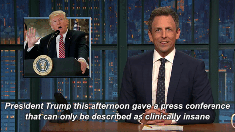 Using Trump's own question against him, Meyers joked, "Where does it stop? Buddy, we've been asking ourselves that since January." He continued on, comparing Trump to a terrible waitress who is "trying to get fired so she can go to a concert." Meyers ended his segment by appealing to Congress, saying, "It's time to let this crazy bitch go to the concert."