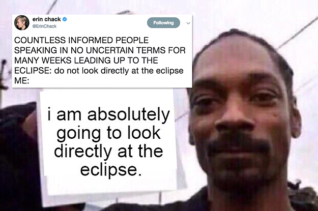 18 People Who Are Going To Look Directly At The Sun During The Eclipse