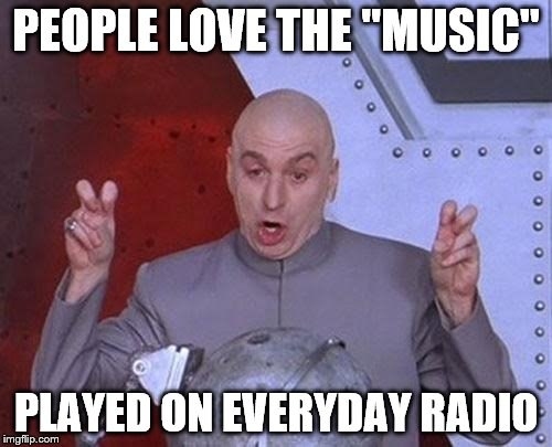 Listening to the radio is monotonous, considering they spoon feed you the same handful of mediocre songs for weeks on end. Subservience is never a flattering look. It doesn't really scream leader either.